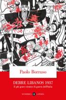 Debre Libanos 1937. Il più grave crimine di guerra dell'Italia di Paolo Borruso edito da Laterza