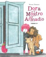 Dora e il mostro dell'armadio. Ediz. a colori di Bryony Thomson edito da Terre di Mezzo