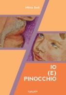 Io (e) Pinocchio. Ediz. illustrata di Milvio Sodi edito da Phasar Edizioni