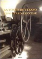 Antonio Buttazzo. Tipografo leccese di Alberto Buttazzo, Maurizio Nocera edito da Milella