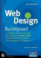 Web design. Bulletproof. Creare siti web standard e accessibili, basati su layout CSS liquidi, flessibili e che funzionano in tutti i browser... di Dan Cederholm edito da Pearson