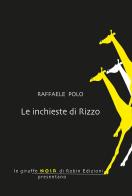 Le inchieste di Rizzo di Raffaele Polo edito da Robin
