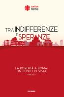 Tra indifferenze e speranze. La povertà a Roma: un punto di vista 2024 edito da Edizioni Palumbi