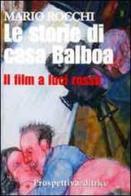 Le storie di casa Balboa. Il film a luci rosse di Mario Rocchi edito da Prospettiva Editrice