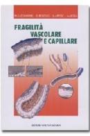 Fragilità vascolare e capillare di Maria Rosaria Cesarone, Gianni Belcaro, Luigi Artese edito da Minerva Medica