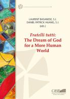 Fratelli tutti. The dream of God for a more human world di Laurent Basanese, Daniel Patrick Huang edito da Pontificia Univ. Gregoriana