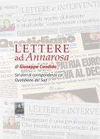 Lettere ad Annarosa. Sei anni di corrispondenza col Quotidiano del Sud di Giuseppe Candido edito da Città del Sole Edizioni