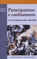 Partecipazione e cambiamento. Un'(auto) biografia politica della Sicilia di Calogero Pumilia edito da Lussografica