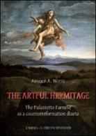 The artful hermitage. The Palazzetto Farnese as a counterreformation diaeta di Arnold A. Witte edito da L'Erma di Bretschneider