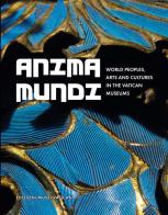 Anima Mundi World. Peoples, Arts and Cultures in the Vatican Museums di Nicola Mapelli edito da Edizioni Musei Vaticani