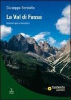 La Val di Fassa. Itinerari escursionistici di Giuseppe Borzietto edito da Cierre Edizioni