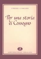Per una storia di Cossogno di Pierangelo Frigerio, Giorgio Margarini edito da Alberti