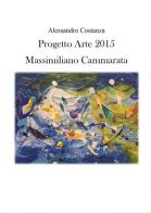 Progetto Arte 2015. Massimiliano Cammarata di Alessandro Costanza edito da Youcanprint
