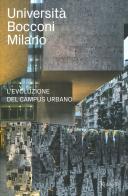 Università Bocconi Milano. L'evoluzione del campus urbano di Enrico Leonardo Fagone edito da Mondadori Electa