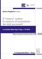 Il «nuovo» codice in materia di protezione dei dati personali. La normativa italiana dopo il d. lgs. 101/2018 edito da Giappichelli