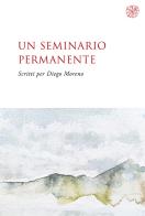 Un seminario permanente. Scritti per Diego Moreno. Nuova ediz. edito da All'Insegna del Giglio