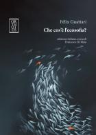 Che cos'è l'ecosofia? di Félix Guattari edito da Orthotes
