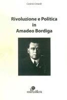 Rivoluzione e politica in Amadeo Bordiga di Cosimo Cerardi edito da La Mongolfiera