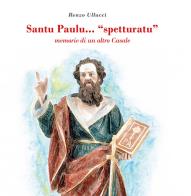 Santu Paulu... «spetturatu». Memorie di un altro Casale di Renzo Ullucci edito da Autopubblicato