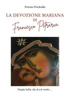 La devozione Mariana di Francesco Petrarca di Pietrino Pischedda edito da Youcanprint