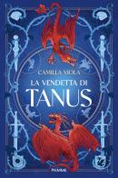 La vendetta di Tanus di Camilla Viola edito da Piemme