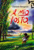 Il mio posto. Ediz. illustrata di Daniele Bergesio edito da Uovonero