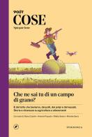 Cose spiegate bene. Che ne sai tu di un campo di grano? edito da Iperborea