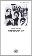 Tre sorelle di Anton Cechov edito da Einaudi
