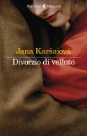 Divorzio di velluto di Jana Karsaiová edito da Feltrinelli