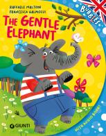 The gentle elephant. Ediz. a colori. Con audiolibro di Raffaele Maltoni edito da Giunti Editore