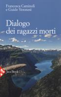 Dialogo dei ragazzi morti di Francesca Caminoli, Guido Veronesi edito da Jaca Book