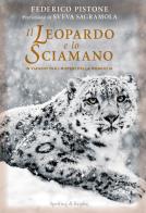 Il leopardo e lo sciamano. In viaggio tra i misteri della Mongolia di Federico Pistone edito da Sperling & Kupfer