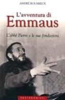 L' avventura di Emmaus. L'abbé Pierre e le sue fondazioni di André Roumieux edito da San Paolo Edizioni
