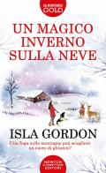 Un magico inverno sulla neve di Isla Gordon edito da Newton Compton Editori