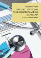 Etica ed economia nell'organizzazione sanitaria di Gian Antonio Dei Tos edito da EMP