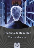 Il segreto di Mr Willer di Chicca Maralfa edito da Les Flâneurs Edizioni