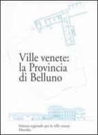 Ville venete: la provincia di Belluno edito da Marsilio
