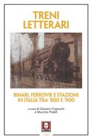 Treni letterari. Binari, ferrovie e stazioni in Italia tra '800 e '900 edito da Lindau