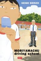Moriyamachu driving school. Ediz. italiana di Keigo Shinzo edito da Dynit Manga