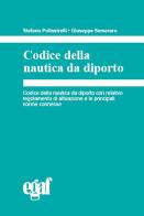 Codice della nautica da diporto di Stefano Pollastrelli, Giuseppe Semeraro edito da Egaf