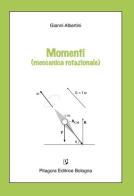 Momenti (meccanica rotazionale) di Gianni Albertini edito da Pitagora