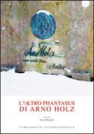 L' altro Phantasus di Arno Holz. Testo tedesco a fronte di Arno Holz edito da Campanotto