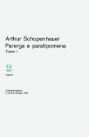 Parerga e paralipomena vol.1 di Arthur Schopenhauer edito da Adelphi