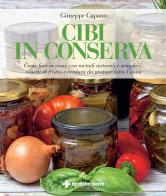 Cibi in conserva. Come fare in casa, con metodi naturali e semplici, vasetti di frutta e verdura da gustare tutto l'anno di Giuseppe Capano edito da Tecniche Nuove