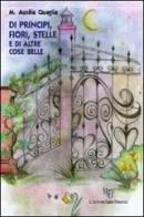 Di principi, fiori, stelle e di altre cose belle di M. Ausilia Quaglia edito da L'Autore Libri Firenze