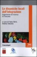 Le dinamiche locali dell'integrazione. Esperienze di ricerca in Toscana edito da Franco Angeli