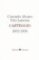 Carteggio 1952-1956 di Corrado Alvaro, Vito Laterza edito da Laterza