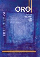 Filippo Rossi. Oro tesoro bellezza luce vita edito da Polistampa