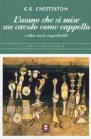 L' uomo che si mise un cavolo come cappello e altre storie improbabili di Gilbert Keith Chesterton edito da Lindau