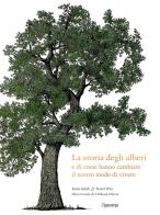 La storia degli alberi e di come hanno cambiato il nostro modo di vivere di Kevin Hobbs, David West edito da L'Ippocampo